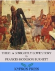 Theo: A Sprightly Love Story - eBook