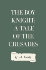 The Boy Knight: A Tale of the Crusades - eBook