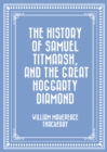 The History of Samuel Titmarsh, and The Great Hoggarty Diamond - eBook