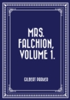Mrs. Falchion, Volume 1. - eBook