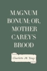 Magnum Bonum; Or, Mother Carey's Brood - eBook