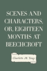 Scenes and Characters, or, Eighteen Months at Beechcroft - eBook
