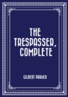 The Trespasser, Complete - eBook