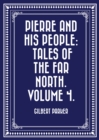 Pierre and His People: Tales of the Far North. Volume 4. - eBook
