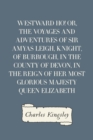 Westward Ho! Or, The Voyages and Adventures of Sir Amyas Leigh, Knight, of Burrough, in the County of Devon, in the Reign of Her Most Glorious Majesty Queen Elizabeth - eBook