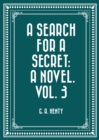 A Search For A Secret: A Novel. Vol. 3 - eBook