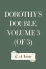 Dorothy's Double. Volume 3 (of 3) - eBook