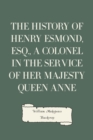 The History of Henry Esmond, Esq., a Colonel in the Service of Her Majesty Queen Anne - eBook