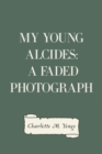 My Young Alcides: A Faded Photograph - eBook