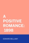 A Positive Romance: 1898 - eBook