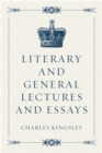 Literary and General Lectures and Essays - eBook