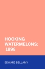 Hooking Watermelons: 1898 - eBook