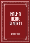 Half a Hero: A Novel - eBook