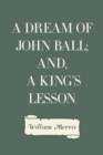 A Dream of John Ball; and, A King's Lesson - eBook