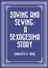 Sowing and Sewing: A Sexagesima Story - eBook