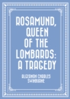 Rosamund, Queen of the Lombards: A Tragedy - eBook