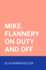 Mike Flannery On Duty and Off - eBook