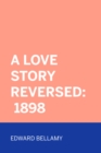 A Love Story Reversed: 1898 - eBook