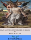 Grace Abounding to the Chief of Sinners - eBook
