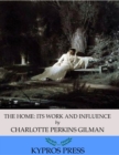 The Home: Its Work and Influence - eBook