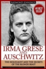 Irma Grese & Auschwitz : Holocaust and the Secrets of the The Blonde Beast - Book