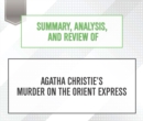 Summary, Analysis, and Review of Agatha Christie's Murder on the Orient Express - eAudiobook