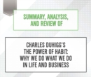 Summary, Analysis, and Review of Charles Duhigg's The Power of Habit : Why We Do What We Do in Life and Business - eAudiobook
