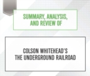 Summary, Analysis, and Review of Colson Whitehead's The Underground Railroad - eAudiobook
