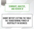 Summary, Analysis, and Review of Danny MeyersAeos Setting the Table : The Transforming Power of Hospitality in Business - eAudiobook