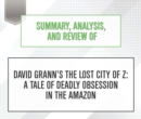 Summary, Analysis, and Review of David Grann's The Lost City of Z : A Tale of Deadly Obsession in the Amazon - eAudiobook