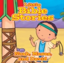 Little Bible Stories : Noah, Moses, and David - eAudiobook