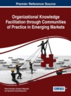 Organizational Knowledge Facilitation through Communities of Practice in Emerging Markets - eBook