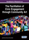 Handbook of Research on the Facilitation of Civic Engagement through Community Art - eBook