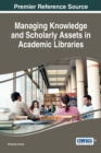 Managing Knowledge and Scholarly Assets in Academic Libraries - eBook