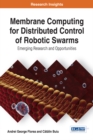Membrane Computing for Distributed Control of Robotic Swarms: Emerging Research and Opportunities - eBook