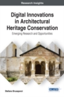 Digital Innovations in Architectural Heritage Conservation: Emerging Research and Opportunities - eBook