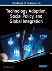 Handbook of Research on Technology Adoption, Social Policy, and Global Integration - eBook