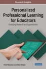 Personalized Professional Learning for Educators: Emerging Research and Opportunities - eBook