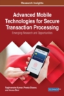Advanced Mobile Technologies for Secure Transaction Processing: Emerging Research and Opportunities - eBook