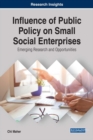 Influence of Public Policy on Small Social Enterprises: Emerging Research and Opportunities - eBook