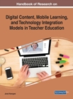 Handbook of Research on Digital Content, Mobile Learning, and Technology Integration Models in Teacher Education - eBook