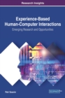 Experience-Based Human-Computer Interactions: Emerging Research and Opportunities - eBook
