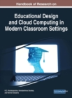 Handbook of Research on Educational Design and Cloud Computing in Modern Classroom Settings - eBook