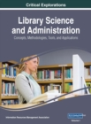 Library Science and Administration: Concepts, Methodologies, Tools, and Applications - eBook