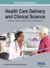 Health Care Delivery and Clinical Science : Concepts, Methodologies, Tools, and Applications - Book