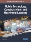 Handbook of Research on Mobile Technology, Constructivism, and Meaningful Learning - eBook