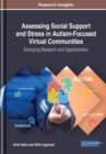 Assessing Social Support and Stress in Autism-Focused Virtual Communities: Emerging Research and Opportunities - eBook