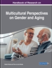 Handbook of Research on Multicultural Perspectives on Gender and Aging - eBook
