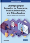 Leveraging Digital Innovation for Governance, Public Administration, and Citizen Services: Emerging Research and Opportunities - eBook