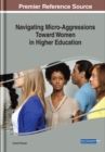 Navigating Micro-Aggressions Toward Women in Higher Education - eBook